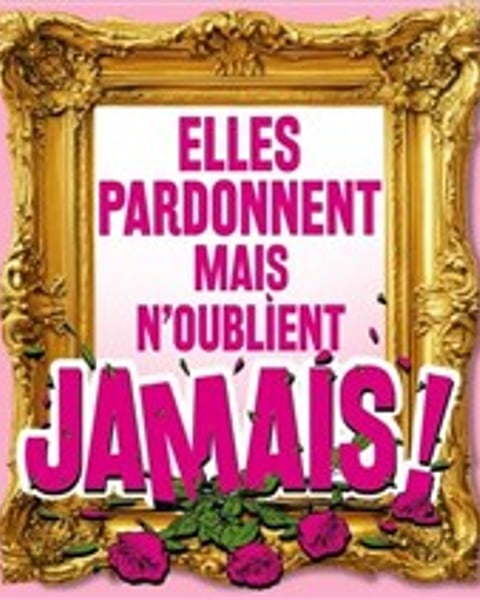 Elles pardonnent mais n'oublient jamais